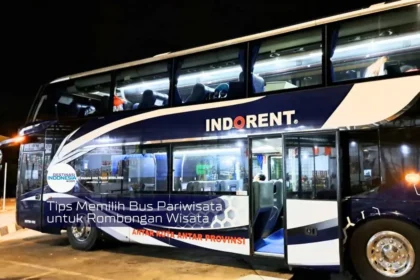 Tips Memilih Bus Pariwisata untuk Rombongan Wisata
