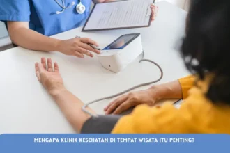 Mengapa Klinik Kesehatan di Tempat Wisata itu Penting